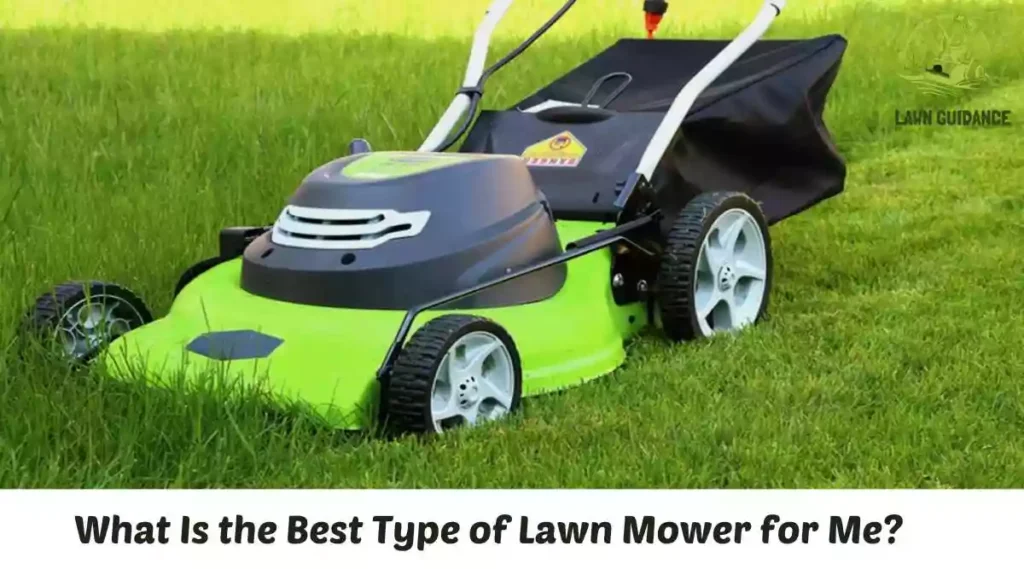 What Is the Best Type of Lawn Mower for Me?