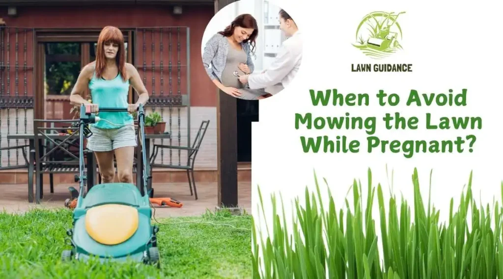 When to Avoid Mowing the Lawn While Pregnant
